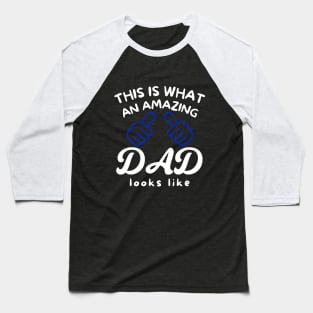 this is what an amazing dad looks like Baseball T-Shirt